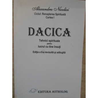 DACICA. TEHNICI SPIRITUALE PENTRU LUCRUL CU TINE INSUTI