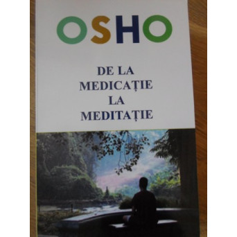 DE LA MEDICATIE LA MEDITATIE