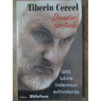 DECANTARI SPIRITUALE. ARTA, IUBIRE, INDEMNURI, ECHIVALENTE
