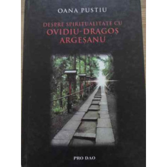 DESPRE SPIRITUALITATE CU OVIDIU-DRAGOS ARGESANU