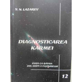 DIAGNOSTICAREA KARMEI. VIATA CA BATAIA DIN ARIPI A FLUTURELUI 12
