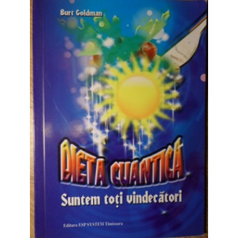 DIETA CUANTICA. SUNTEM TOTI VINDECATORI