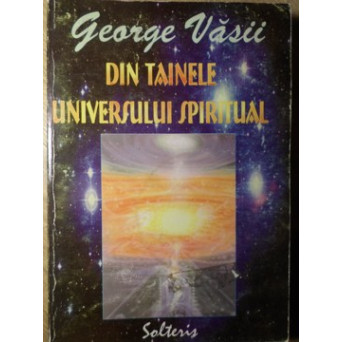 DIN TAINELE UNIVERSULUI SPIRITUAL