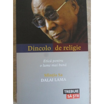 DINCOLO DE RELIGIE. ETICA PENTRU O LUME MAI BUNA