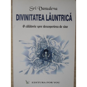 DIVINITATEA LAUNTRICA. O CALATORIE SPRE DESCOPERIREA DE SINE