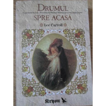 DRUMUL SPRE CASA. O PARABOLA KRYON