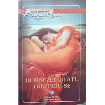 DUMNEZEI UITATI, TREZINDU-SE