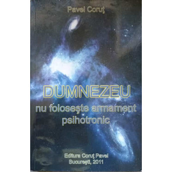 DUMNEZEU NU FOLOSESTE ARMAMENT PSIHOTRONIC