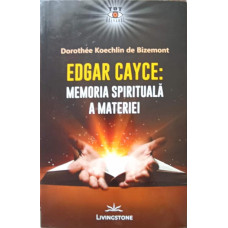 EDGAR CAYCE - MEMORIA SPIRITUALA A MATERIEI