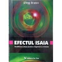 EFECTUL ISAIA. DECODIFICAREA STIINTEI PIERDUTE A RUGACIUNII SI A PROFETIEI EFECTUL ISAIA. DECODIFICAREA STIINTEI PIERDUTE A RUGACIUNII SI A PROFETIEI