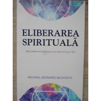 ELIBERAREA SPIRITUALA. IMPLINIREA POTENTIALULUI SUFLETULUI TAU