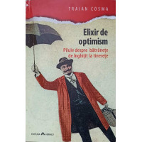 ELIXIR DE OPTIMISM. PILULE DESPRE BATRANETE DE INGHITIT LA TINERETE ELIXIR DE OPTIMISM. PILULE DESPRE BATRANETE DE INGHITIT LA TINERETE