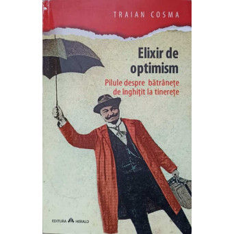 ELIXIR DE OPTIMISM. PILULE DESPRE BATRANETE DE INGHITIT LA TINERETE