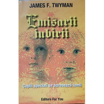 EMISARII IUBIRII. COPIII SPECIALI SE ADRESEAZA LUMII
