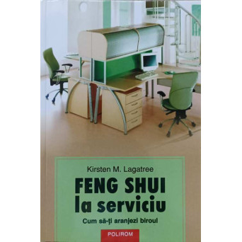 FENG SHUI LA SERVICIU. CUM SA-TI ARANJEZI BIROUL