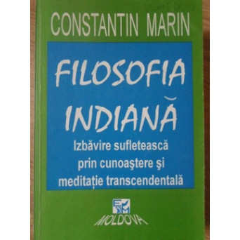 FILOSOFIA INDIANA. IZBAVIRE SUFLETEASCA PRIN CUNOASTERE SI MEDITATIE TRANSCEDENTALA