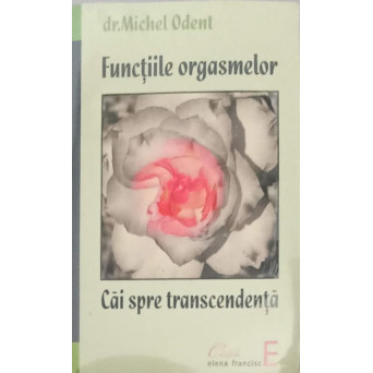 FUNCTIILE ORGASMULUI. CAI SPRE TRANSCENDENTA