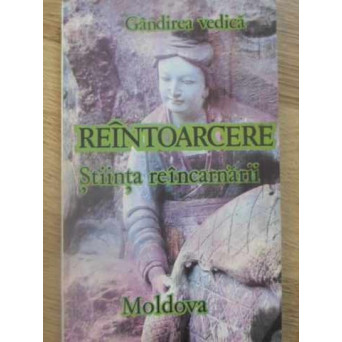GANDIREA VEDICA. REINTOARCERE. STIINTA REINCARNARII