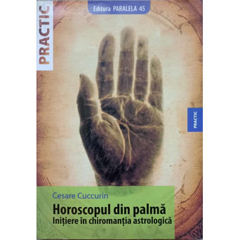 HOROSCOPUL DIN PALMA. INITIERE IN CHIROMANTIA ASTROLOGICA