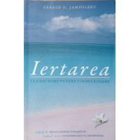 IERTAREA. CEA MAI MARE PUTERE VINDECATOARE
