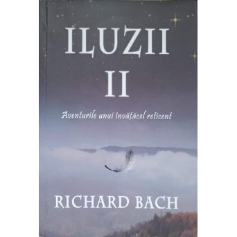 ILUZII II. AVENTURILE UNUI INVATACEL RETICENT