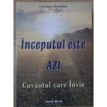 INCEPUTUL ESTE AZI. CUVANTUL CARE INVIE