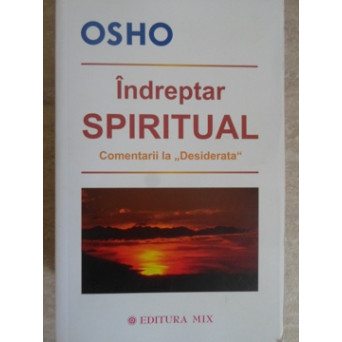 INDREPTAR SPIRITUAL. COMENTARII LA DESIDERATA