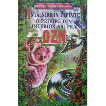 INTALNIRE IN PLEIADE. O PRIVIRE DIN INTERIOR ASUPRA OZN-URILOR