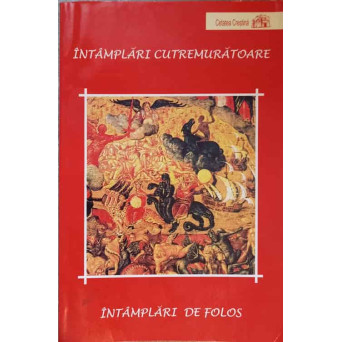 INTAMPLARI CUTREMURATOARE. INTAMPLARI DE FOLOS