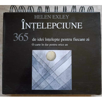 INTELEPCIUNE. 365 DE IDEI INTELEPTE PENTRU FIECARE ZI. O CARTE IN DAR PENTRU ORICE AN