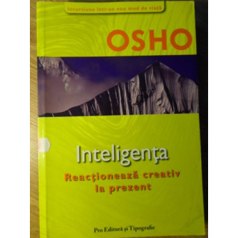 INTELIGENTA. REACTIONEAZA CREATIV LA PREZENT