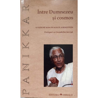 INTRE DUMNEZEU SI COSMOS. O VIZIUNE NON-DUALISTA A REALITATII. DIALOGURI CU GWENDOLINE JARCZYK