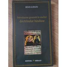 INTRODUCERE GENERALA IN STUDIUL DOCTRINELOR HINDUSE