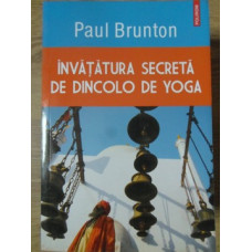 INVATATURA SECRETA DE DINCOLO DE YOGA