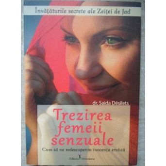INVATATURILE SECRETE ALE ZEITEI DE JAD. TREZIREA FEMEII SENZUALE. CUM SA NE REDESCOPERIM INOCENTA EROTICA