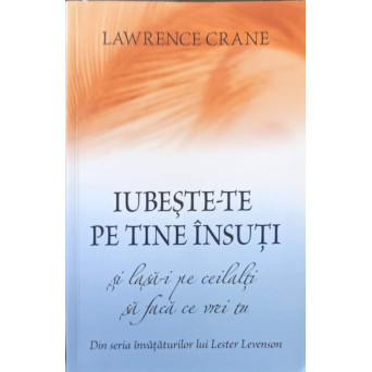 IUBESTE-TE PE TINE INSUTI SI LASA-I PE CEILALTI SA FACA CE VREI TU