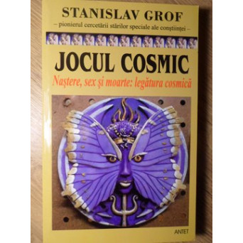 JOCUL COSMIC. NASTERE, SEX SI MOARTE: LEGATURA COSMICA