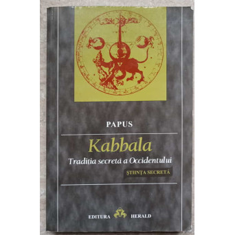 KABBALA. TRADITIA SECRETA A OCCIDENTULUI. STIINTA SECRETA