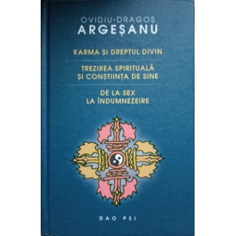 KARMA SI DREPTUL DIVIN TREZIREA SPIRITUALA SI CONSTIINTA DE SINE DE LA SEX LA INDUMNEZEIRE