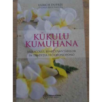 KUKULU KUMUHANA. MIRACOLUL BINECUVANTARILOR IN TRADITIA HO'OPONOPONO