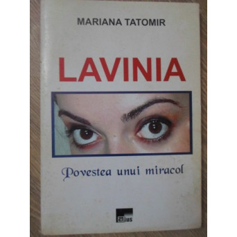 LAVINIA, POVESTEA UNUI MIRACOL