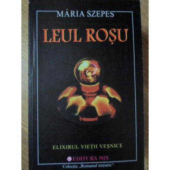 LEUL ROSU. ELIXIRUL VIETII VESNICE
