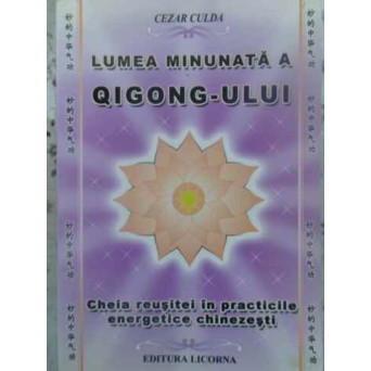 LUMEA MINUNATA A QIGONG-ULUI