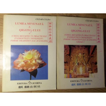 LUMEA MINUNATA A QIGONG-ULUI VOL.1-2 CHEIA REUSITEI IN PRACTICILE ENERGETICE CHINEZESTI