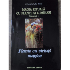 MAGIA RITUALA CU PLANTE SI LUMANARI VOL.1 PLANTE CU VIRTUTI MAGICE