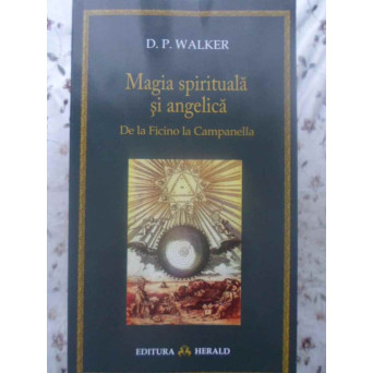 MAGIA SPIRITUALA SI ANGELICA. DE LA FICINO LA CAMPANELLA