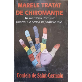 MARELE TRATAT DE CHIROMANTIE. IN MANIBUS FORTUNA!