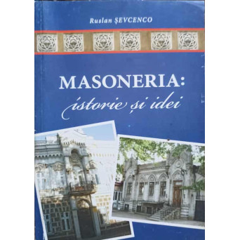 MASONERIA: ISTORIE SI IDEI