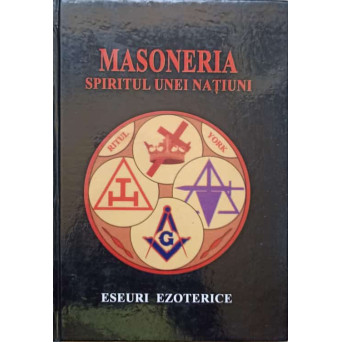 MASONERIA SPIRITUL UNEI NATIUNI. ESEURI EZOTERICE