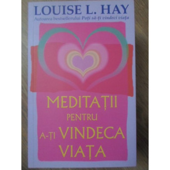 MEDITATII PENTRU A-TI VINDECA VIATA